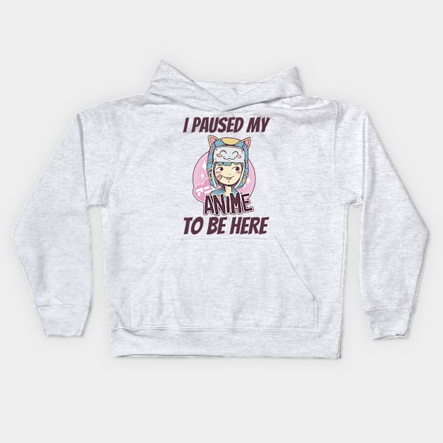 I Paused My Anime To Be Here Kids Hoodie by Hunter_c4 "Click here to uncover more designs"